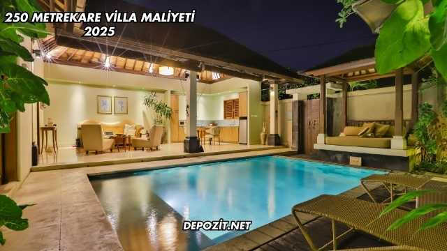 250 Metrekare Villa Maliyeti 2025