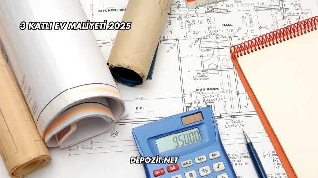 3 Katlı Ev Maliyeti 2025