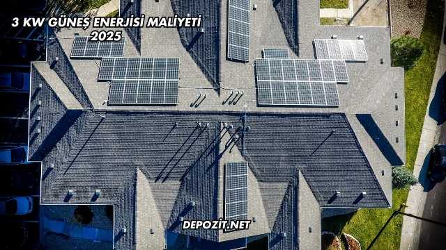 3 Kw Güneş Enerjisi Maliyeti 2025