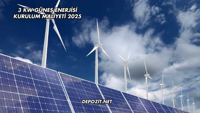 3 kW Güneş Enerjisi Kurulum Maliyeti 2025
