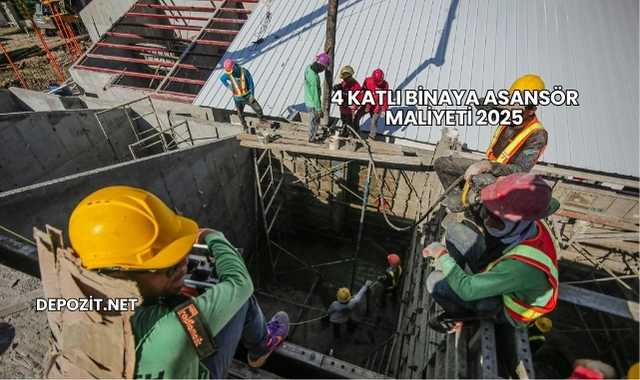 4 Katlı Binaya Asansör Maliyeti 2025