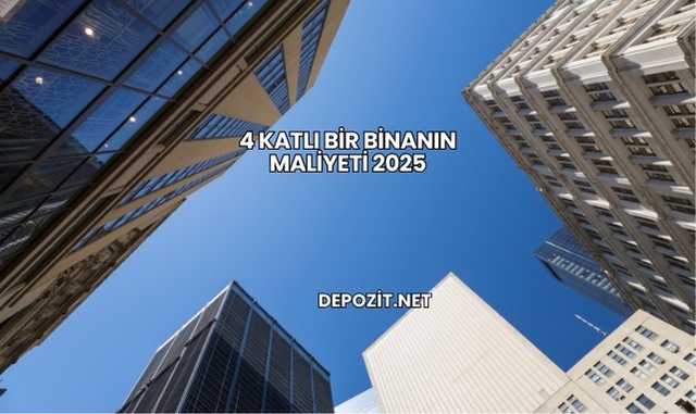 4 Katlı Bir Binanın Maliyeti 2025