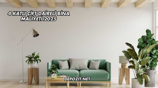 4 Katlı Çift Daireli Bina Maliyeti 2025