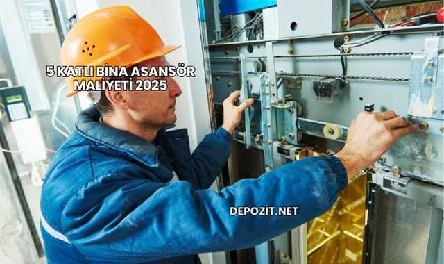5 Katlı Bina Asansör Maliyeti 2025