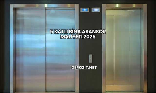 5 Katlı Bina Asansör Maliyeti 2025