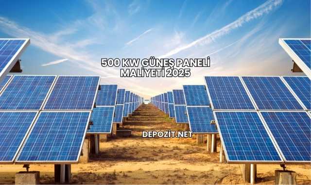 500 kW Güneş Paneli Maliyeti 2025