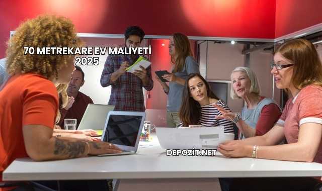70 Metrekare Ev Maliyeti 2025