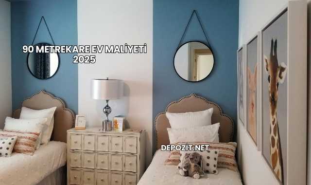 90 Metrekare Ev Maliyeti 2025