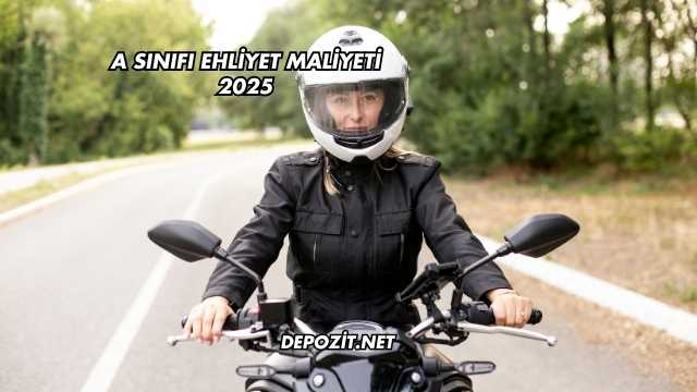 A Sınıfı Ehliyet Maliyeti 2025