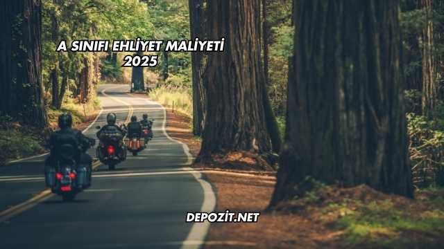 A Sınıfı Ehliyet Maliyeti 2025