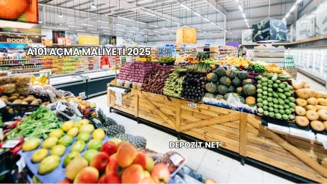 A101 Açma Maliyeti 2025