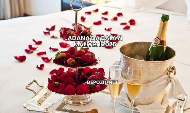 Adana'da Balayı Maliyeti 2025