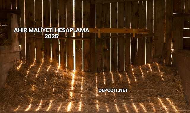 Ahır Maliyeti Hesaplama 2025