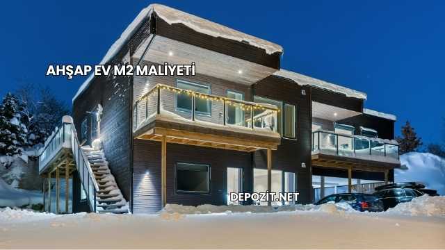 Ahşap Ev M2 Maliyeti
