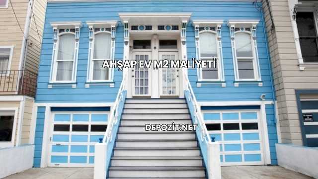 Ahşap Ev M2 Maliyeti