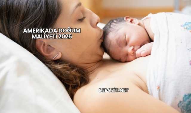 Amerikada Doğum Maliyeti 2025