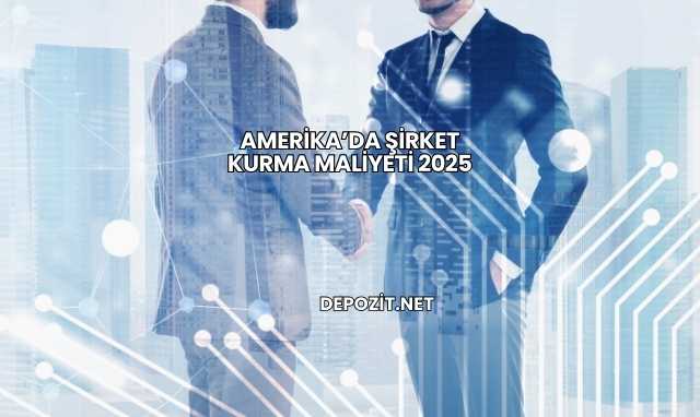 Amerika’da Şirket Kurma Maliyeti 2025