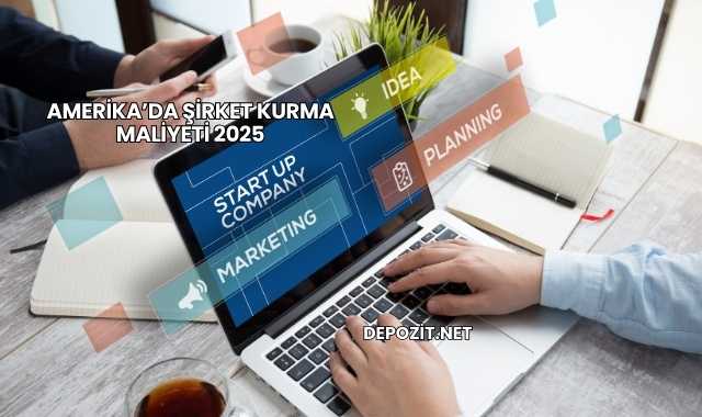 Amerika’da Şirket Kurma Maliyeti 2025