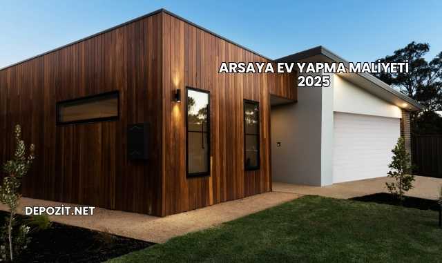 Arsaya Ev Yapma Maliyeti 2025
