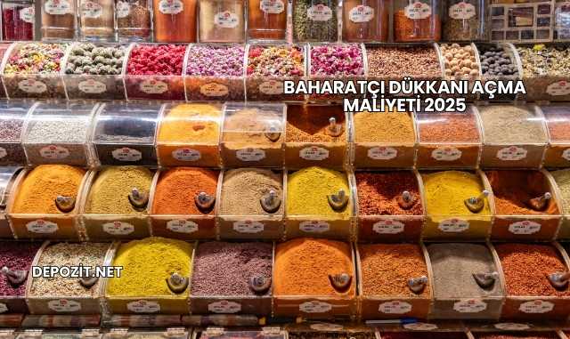 Baharatçı Dükkanı Açma Maliyeti 2025