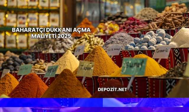 Baharatçı Dükkanı Açma Maliyeti 2025