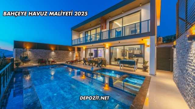 Bahçeye Havuz Maliyeti 2025