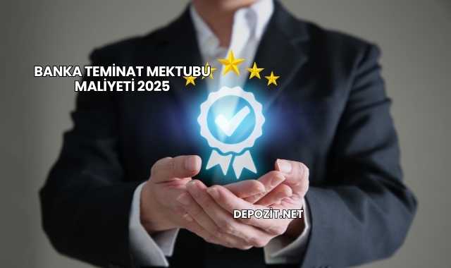 Banka Teminat Mektubu Maliyeti 2025