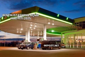 Benzin İstasyonu Açma Maliyeti 2025