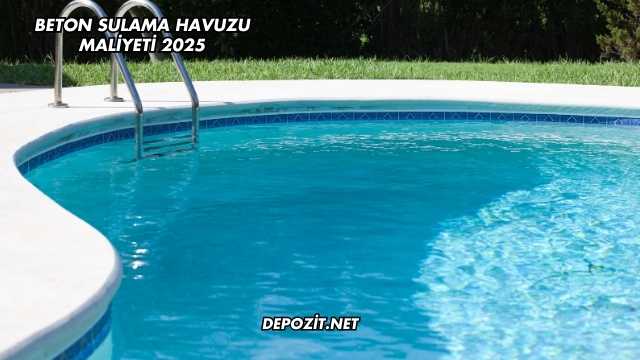 Beton Sulama Havuzu Maliyeti 2025