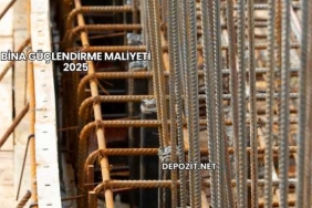 Bina Güçlendirme Maliyeti 2025