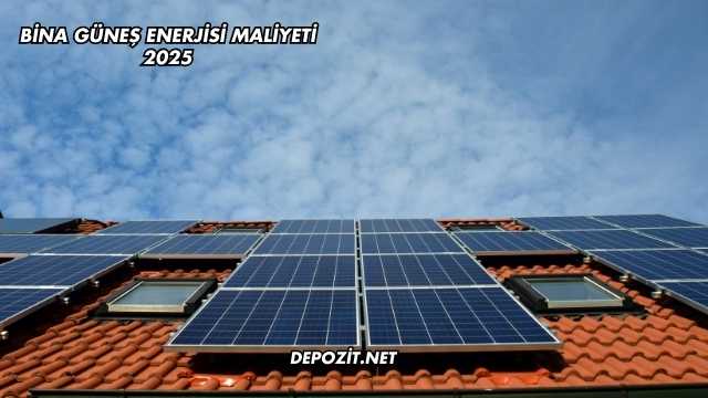 Bina Güneş Enerjisi Maliyeti 2025