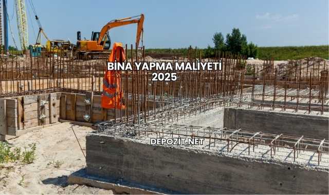 Bina Yapma Maliyeti 2025