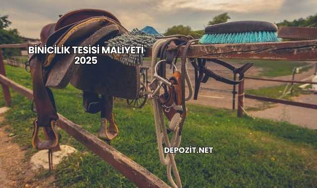 Binicilik Tesisi Maliyeti 2025
