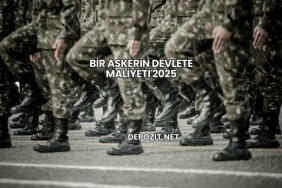 Bir Askerin Devlete Maliyeti 2025