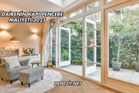 Bir Dairenin Kapı Pencere Maliyeti 2025