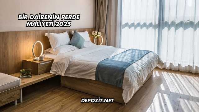 Bir Dairenin Perde Maliyeti 2025