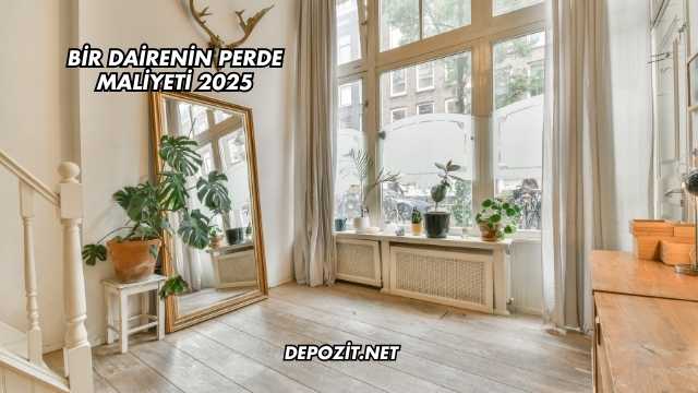 Bir Dairenin Perde Maliyeti 2025