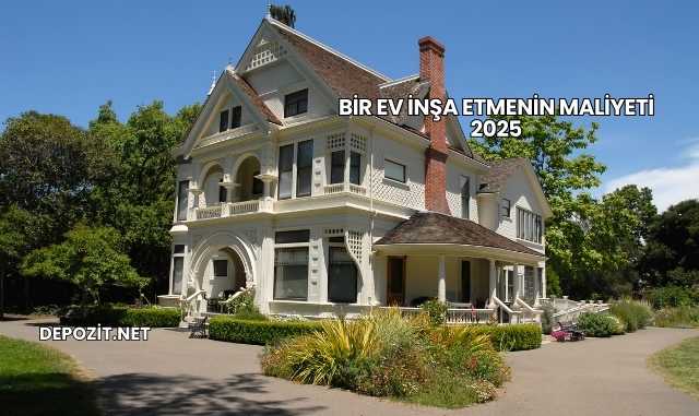 Bir Ev İnşa Etmenin Maliyeti 2025