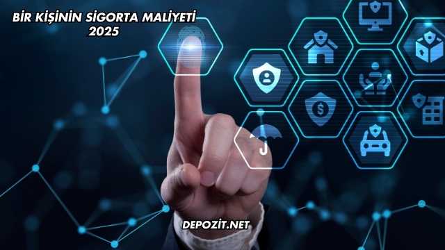Bir Kişinin Sigorta Maliyeti 2025