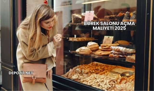 Börek Salonu Açma Maliyeti 2025