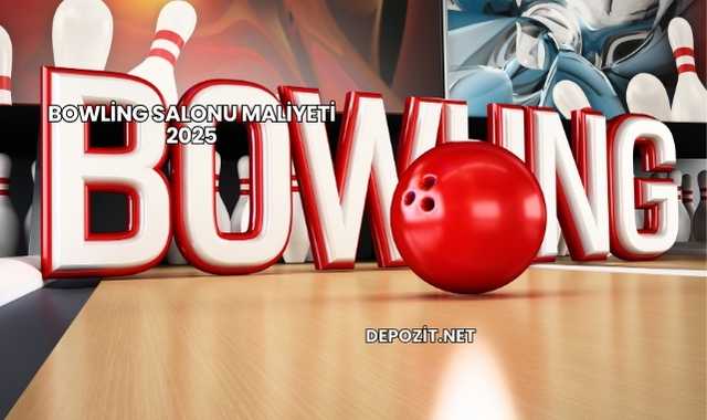 Bowling Salonu Maliyeti 2025
