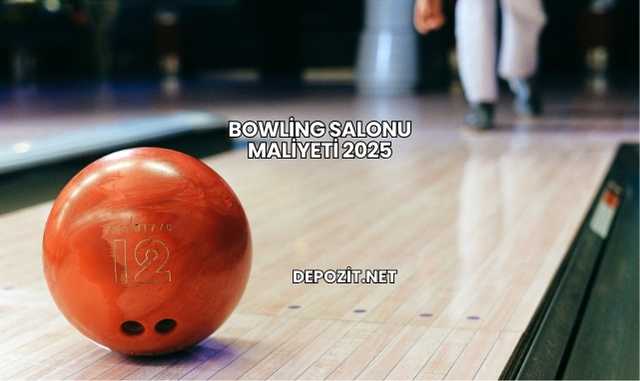 Bowling Salonu Maliyeti 2025