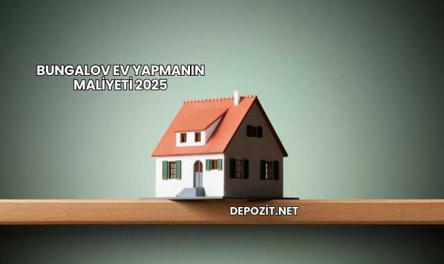 Bungalov Ev Yapmanın Maliyeti 2025