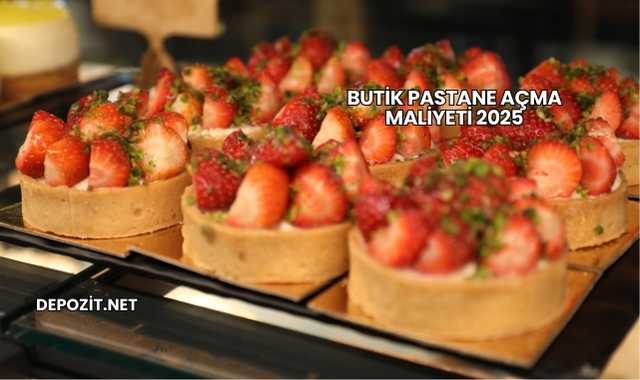 Butik Pastane Açma Maliyeti 2025
