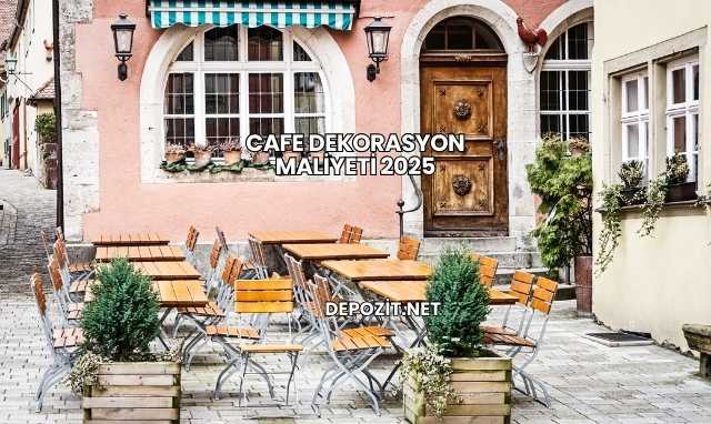 Cafe Dekorasyon Maliyeti 2025