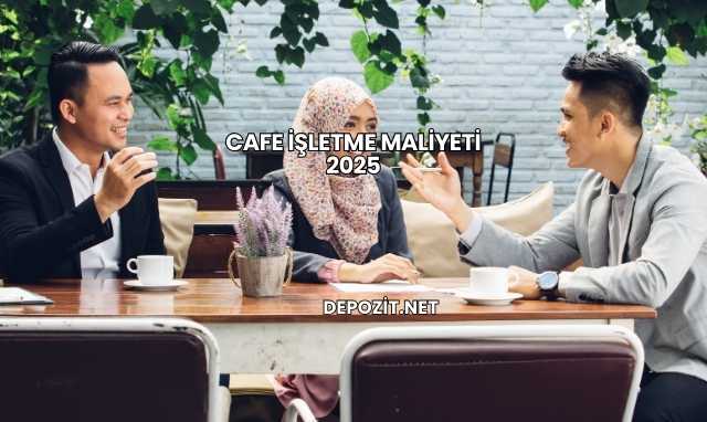 Cafe İşletme Maliyeti 2025
