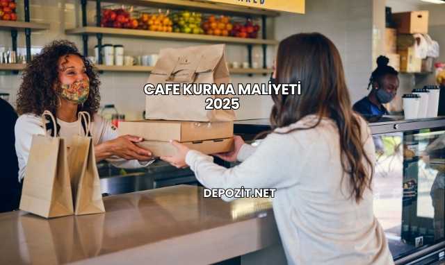 Cafe Kurma Maliyeti 2025