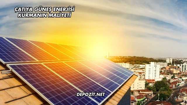 Güneş Enerjisi Kurma Maliyeti 2025