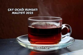 Çay Ocağı Ruhsatı Maliyeti 2025
