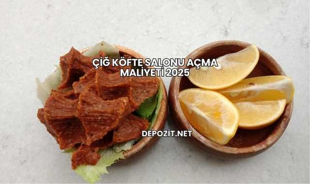 Çiğ Köfte Salonu Açma Maliyeti 2025